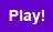 Play! Play!